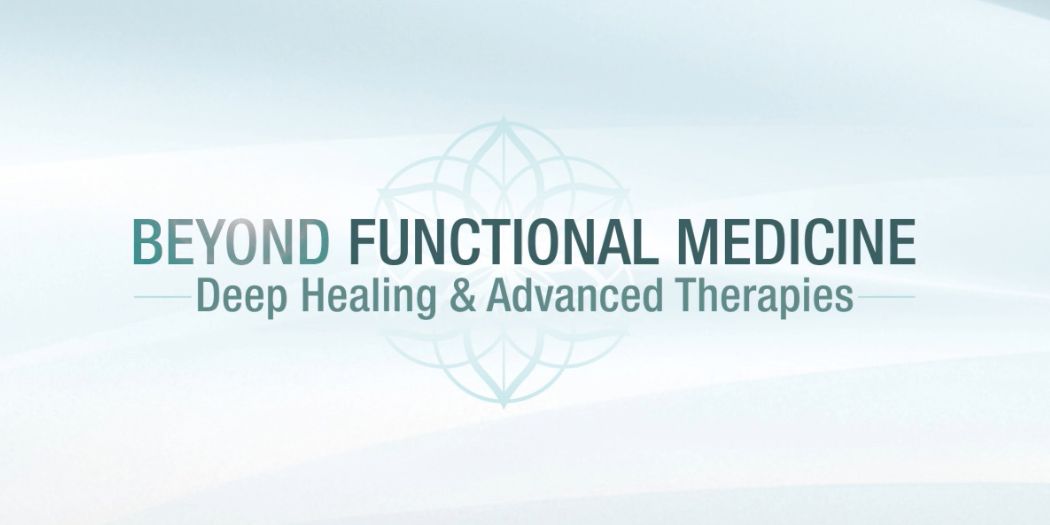 Beyond Functional Medicine Deep Healing & Advanced Therapies